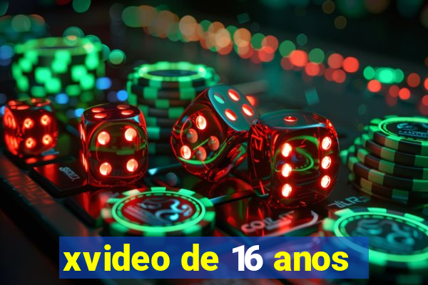 xvideo de 16 anos